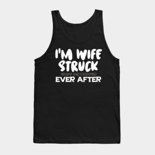 I'm Wife Struck. She's My Happily Ever After Tank Top